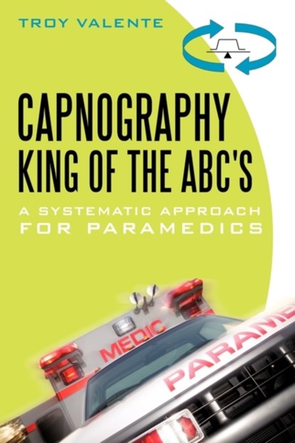 Capnography, King of the ABC's, Troy Valente - Paperback - 9781450246200