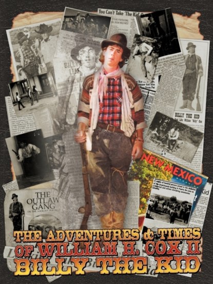 The Adventures and Times of William H. Cox II Billy the Kid, WILLIAM H,  II Cox - Paperback - 9781450247870