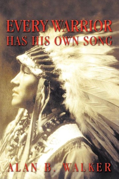 Every Warrior Has His Own Song, Alan B Walker - Paperback - 9781450252201