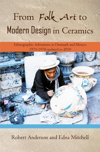 From Folk Art to Modern Design in Ceramics, Sir Robert (Institute for Social Studies in Medical Care London) Anderson ; Edna Mitchell - Paperback - 9781450267427
