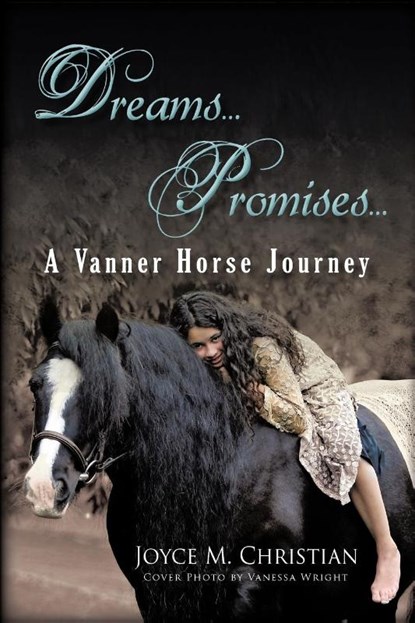 Dreams...Promises...a Vanner Horse Journey, Joyce M Christian - Paperback - 9781450286398