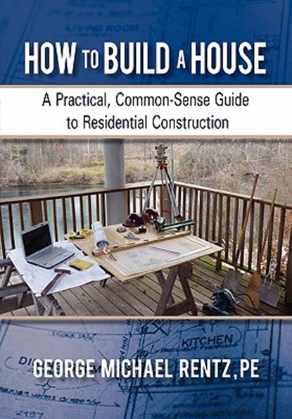 How to Build a House, George Michael Rentz - Gebonden - 9781450288606