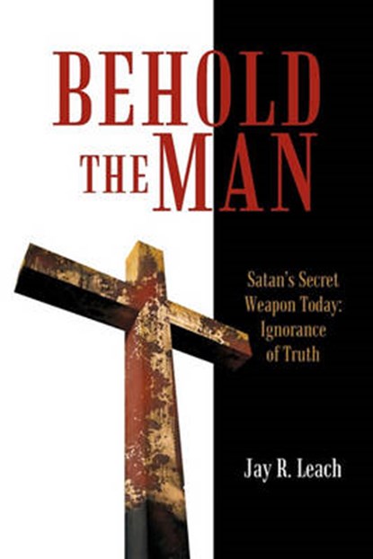 Behold the Man, Jay R Leach - Paperback - 9781450292863