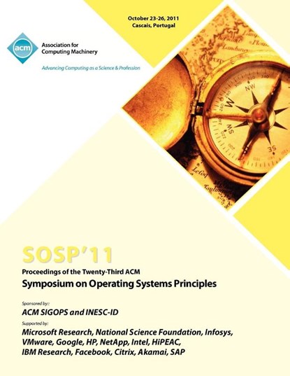SOSP 11 Proceedings of the Twenty Third ACM Symposium on Operating Systems Principles, Sosp 11 Conference Committee - Paperback - 9781450309776