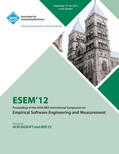 Esem 12 Proceedings of the ACM - IEEE International Symposium on Empirical Software Engineering and Measurement, Esem 12 Conference Committee - Paperback - 9781450318860