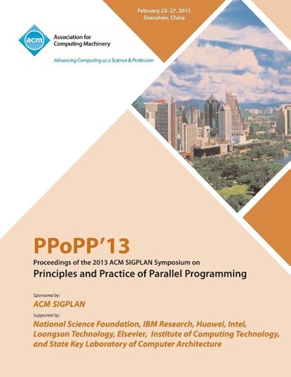 Ppopp13 Proceedings of the 2013 ACM Sigplan Symposium on Principles and Practice of Parallel Programming, Ppopp - Paperback - 9781450320917