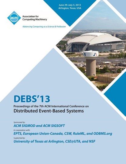 Debs 13 Proceedings of the 7th ACM International Conference on Distributed Event-Based Systems, Debs 13 Conference Committee - Paperback - 9781450322898