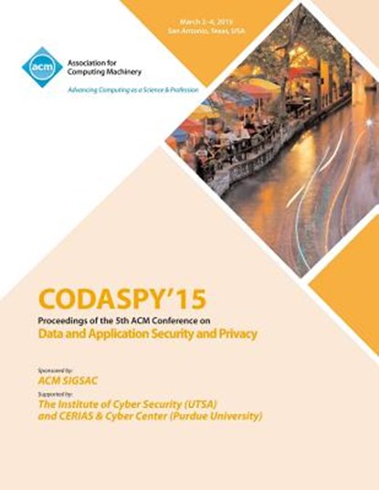 CODASPY 15 Fifth ACM Conference on Data and Application Security and Privacy, Codaspy 15 Conference Committee - Paperback - 9781450335102