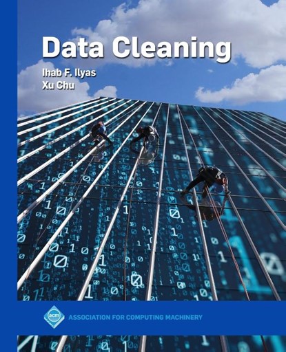 Data Cleaning, Ihab F. Ilyas ; Xu Chu - Paperback - 9781450371537
