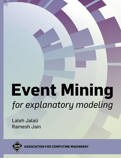 Event Mining for Explanatory Modeling, Laleh Jalali ;  Ramesh Jain - Gebonden - 9781450384827