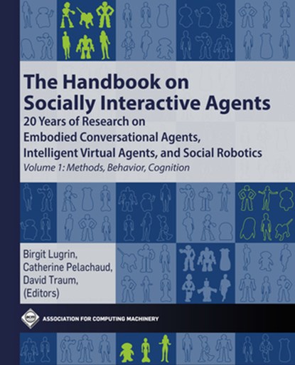 The Handbook on Socially Interactive Agents, Birgit Lugrin ; Catherine Pelachaud ; David Traum - Paperback - 9781450387217