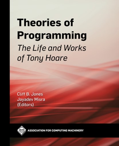 Theories of Programming: The Life and Works of Tony Hoare, Cliff B. Jones - Gebonden - 9781450387286