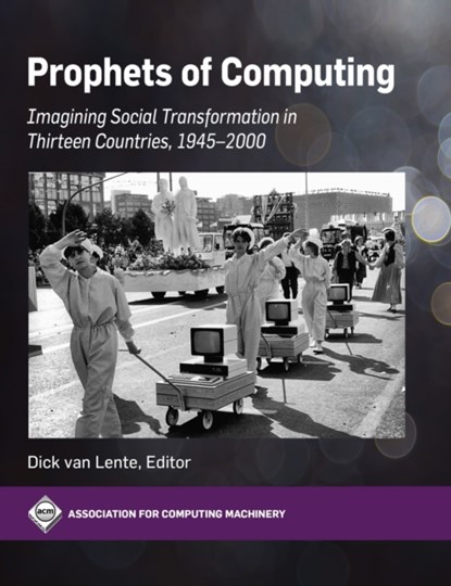 Prophets of Computing: Visions of Society Transformed by Computing, Dick Van Lente - Gebonden - 9781450398176