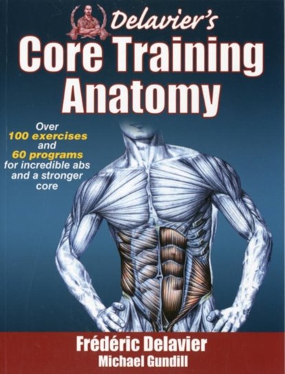 Delavier's Core Training Anatomy, Frederic Delavier ; Michael Gundill - Paperback - 9781450413992
