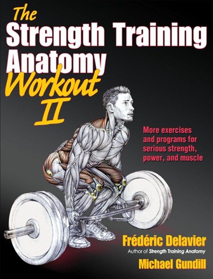 The Strength Training Anatomy Workout II, Frederic Delavier ; Michael Gundill - Paperback - 9781450419895