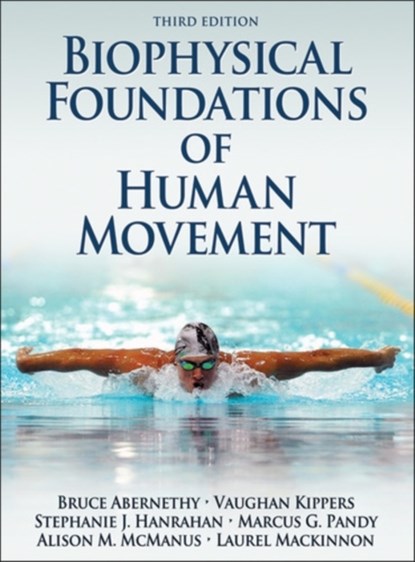 Biophysical Foundations of Human Movement, Bruce Abernethy ; Vaughan Kippers ; Stephanie J. Hanrahan ; Marcus G. Pandy ; Ali McManus ; Laurel Mackinnon - Gebonden - 9781450431651