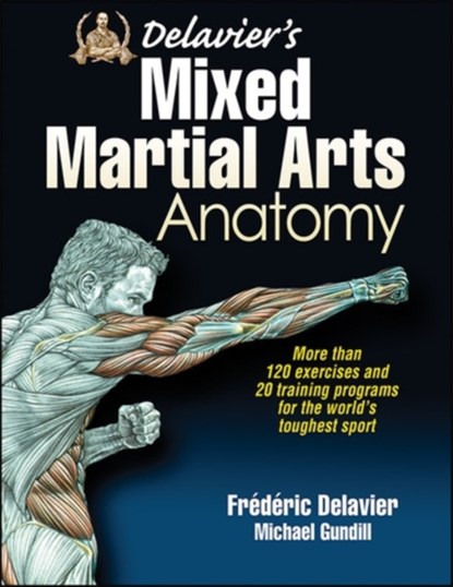 Delavier's Mixed Martial Arts Anatomy, Frederic Delavier ; Michael Gundill - Paperback - 9781450463591
