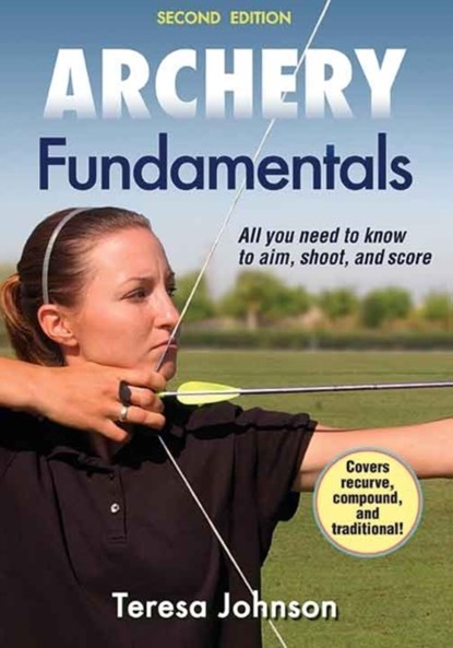 Archery Fundamentals, Teresa Johnson - Paperback - 9781450469104