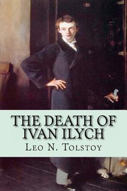 The Death of Ivan Ilych, Leo N. Tolstoy - Paperback - 9781450517461