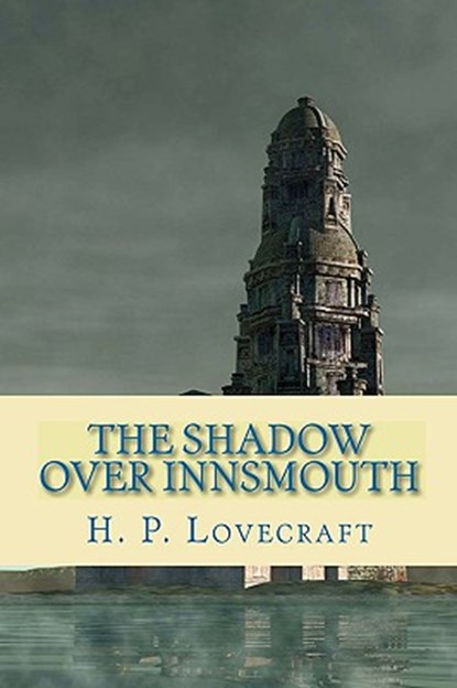 The Shadow Over Innsmouth, H. P. Lovecraft - Paperback - 9781450562799