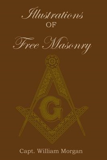 Illustrations of Freemasonry, William Morgan - Paperback - 9781450572422
