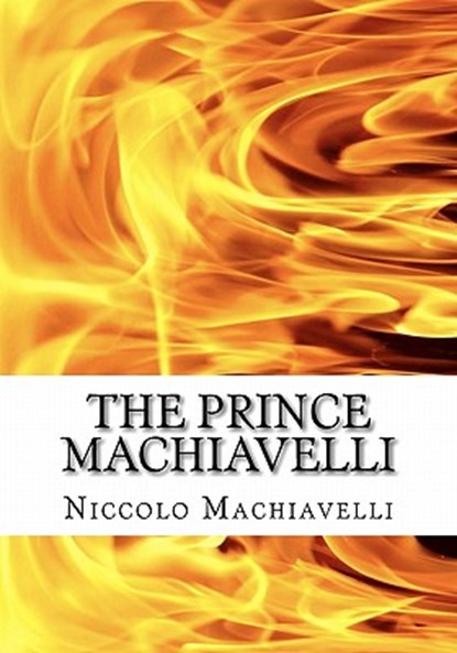 The Prince Machiavelli: LARGE PRINT "Reader's Choice Edition" of The Prince by Niccolo Machiavelli, Niccolo Machiavelli - Paperback - 9781450574136