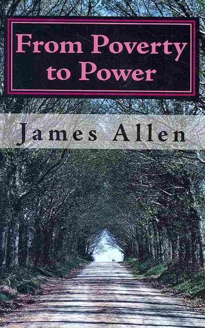 From Poverty to Power: The Realization of Prosperity and Peace, James Allen - Paperback - 9781450579780