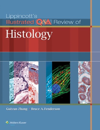 Lippincott's Illustrated Q&A Review of Histology, Guiyun Zhang ; Bruce A. Fenderson - Paperback - 9781451188301