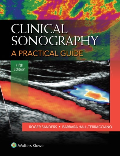 Clinical Sonography: A Practical Guide, Roger C. Sanders - Paperback - 9781451192520