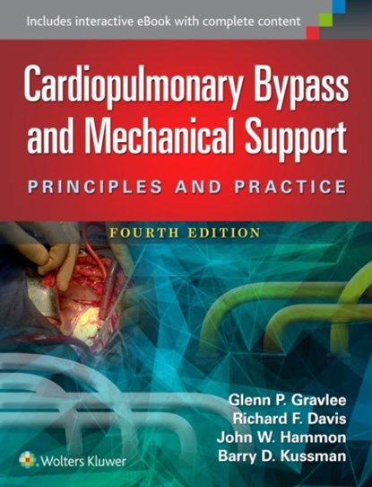 Cardiopulmonary Bypass and Mechanical Support, Glenn P. Gravlee ; Richard F. Davis ; John Hammon ; Barry Kussman - Gebonden - 9781451193619