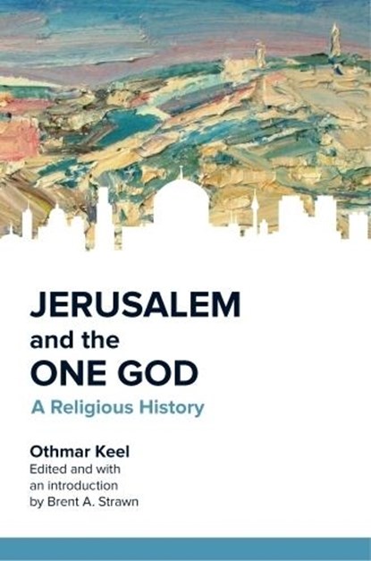 Jerusalem and the One God, Othmar Keel - Paperback - 9781451478181