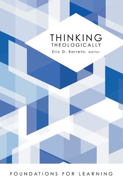 Thinking Theologically, Eric D. Barreto - Paperback - 9781451483413