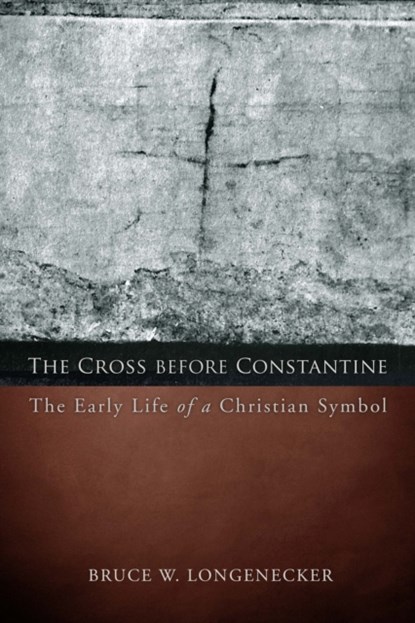 The Cross before Constantine, Bruce W. Longenecker - Paperback - 9781451490305