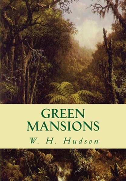Green Mansions, W. H. Hudson - Paperback - 9781451571066