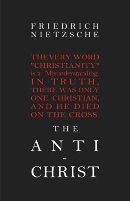 The Anti-Christ, Friedrich Wilhelm Nietzsche - Paperback - 9781451574814