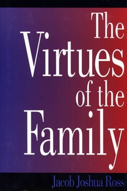 Virtues of the Family, Jacob Joshua Ross - Ebook - 9781451602494
