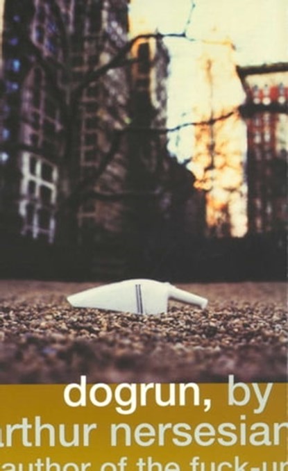 Dogrun, Arthur Nersesian - Ebook - 9781451602876