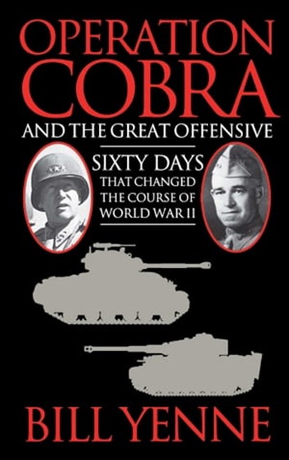Operation Cobra and the Great Offensive, Bill Yenne - Ebook - 9781451604214