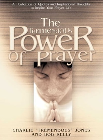 The Tremendous Power of Prayer, Charlie Jones ; Bob Kelly - Ebook - 9781451604801