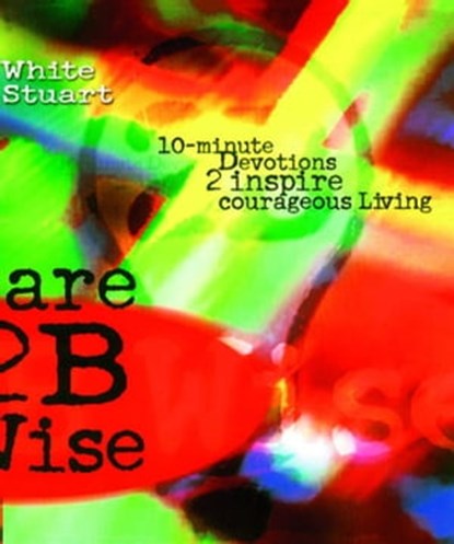 Dare 2B Wise, Joe White - Ebook - 9781451605266