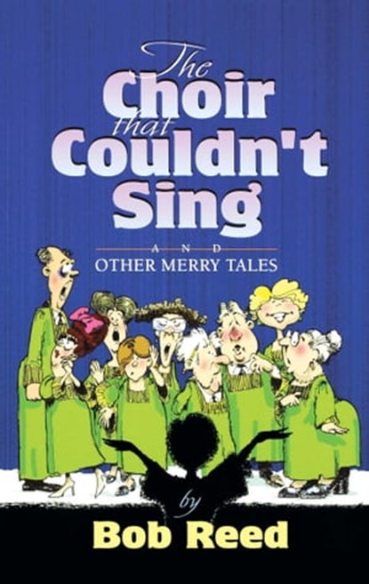 The Choir that Couldn't Sing, Bob Reed - Ebook - 9781451605303