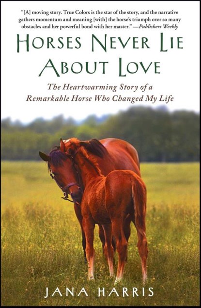 Horses Never Lie About Love, Jana Harris - Paperback - 9781451605853