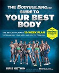 The Bodybuilding.com Guide to Your Best Body | Kris Gethin | 