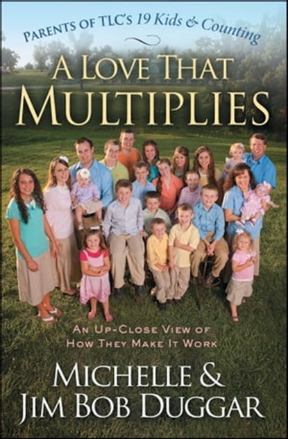 A Love That Multiplies, Michelle Duggar ; Jim Bob Duggar - Ebook - 9781451606164