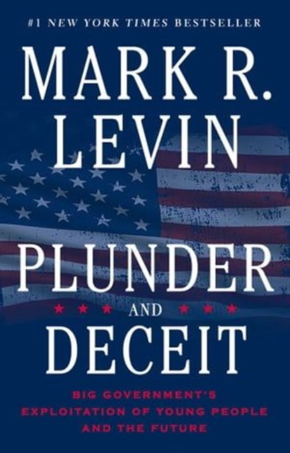 Plunder and Deceit, Mark R. Levin - Ebook - 9781451606409