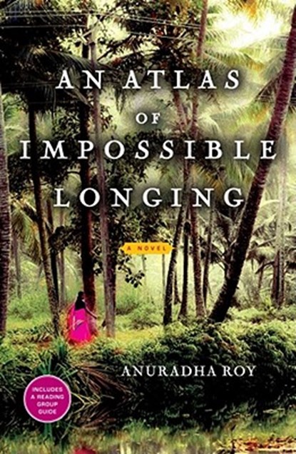 An Atlas of Impossible Longing, Anuradha Roy - Paperback - 9781451608625