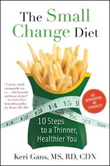 The Small Change Diet: 10 Steps to a Thinner, Healthier You - Keri Gans - 9781451608885