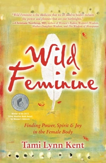 Wild Feminine, Tami Lynn Kent - Ebook - 9781451610215
