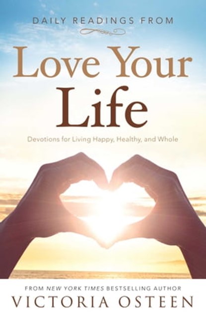 Daily Readings from Love Your Life, Victoria Osteen - Ebook - 9781451610413
