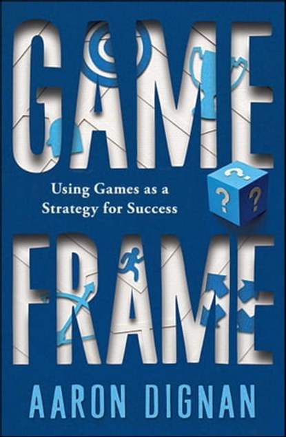 Game Frame, Aaron Dignan - Ebook - 9781451611076